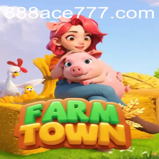 Exploring FarmTown: A Comprehensive Guide to the Game with 888ACE.com