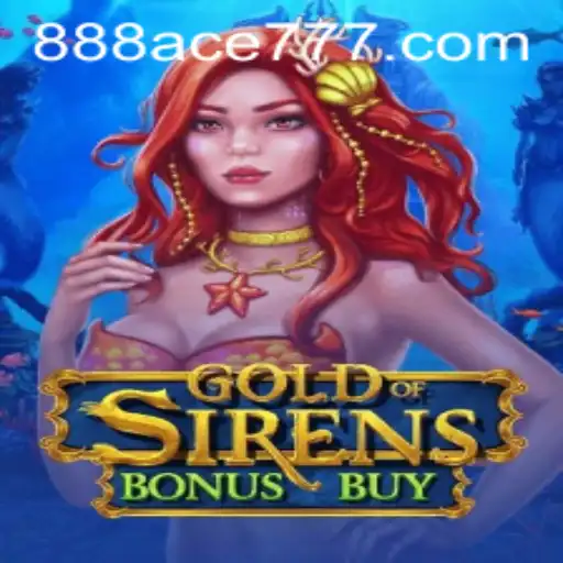 Explore the Thrilling World of GoldofSirensBonusBuy on 888ACE.com